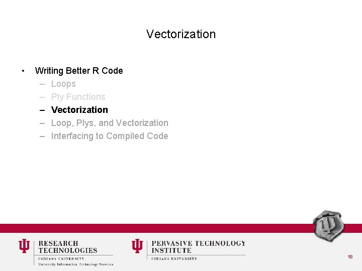 Vectorization • Writing Better R Code – Loops – Ply Functions – Vectorization –