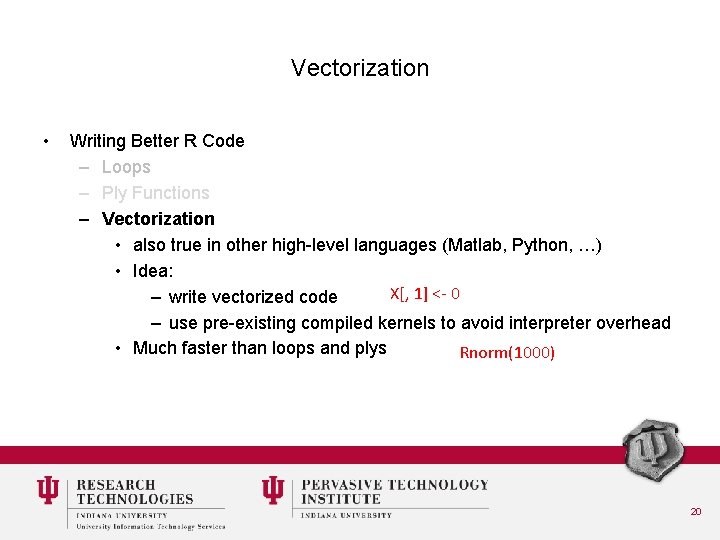 Vectorization • Writing Better R Code – Loops – Ply Functions – Vectorization •