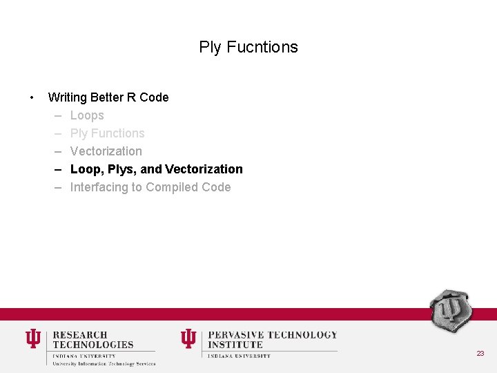 Ply Fucntions • Writing Better R Code – Loops – Ply Functions – Vectorization