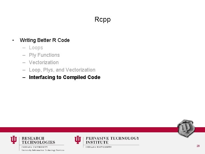 Rcpp • Writing Better R Code – Loops – Ply Functions – Vectorization –