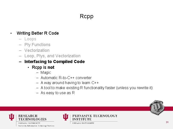 Rcpp • Writing Better R Code – Loops – Ply Functions – Vectorization –