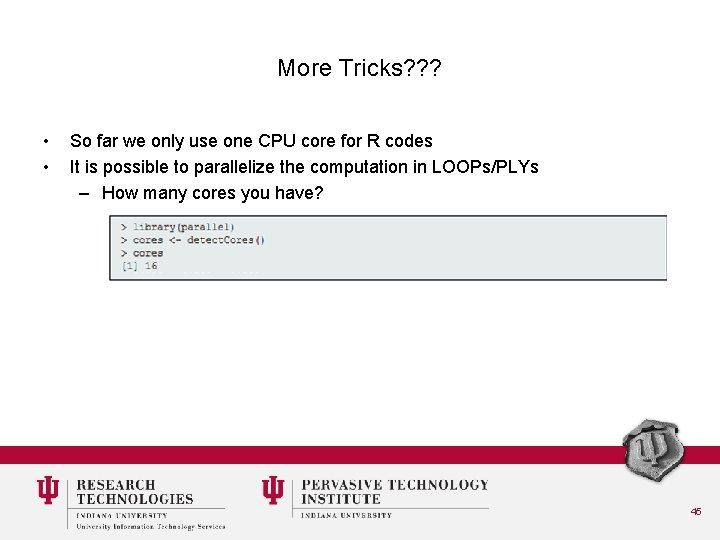 More Tricks? ? ? • • So far we only use one CPU core