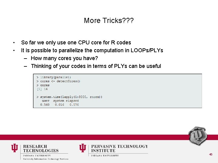 More Tricks? ? ? • • So far we only use one CPU core