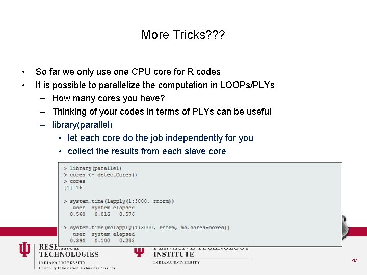 More Tricks? ? ? • • So far we only use one CPU core