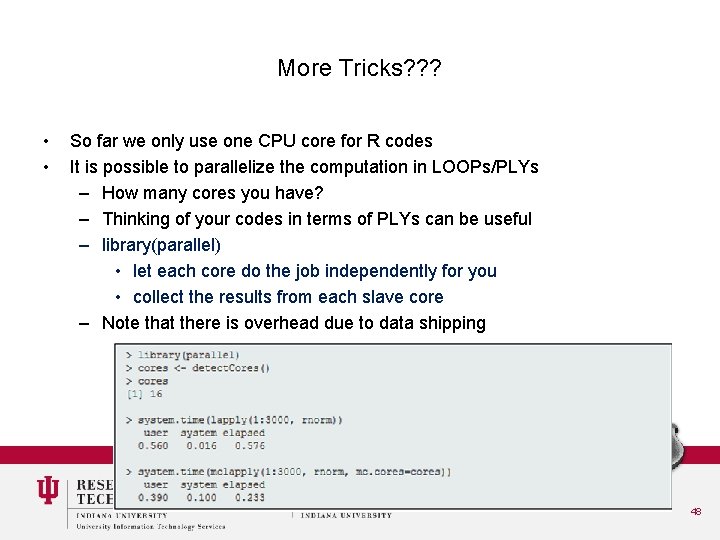 More Tricks? ? ? • • So far we only use one CPU core