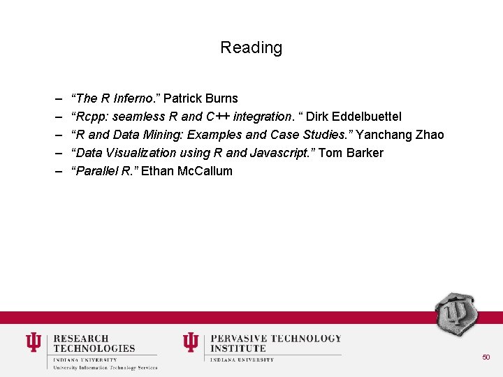 Reading – – – “The R Inferno. ” Patrick Burns “Rcpp: seamless R and