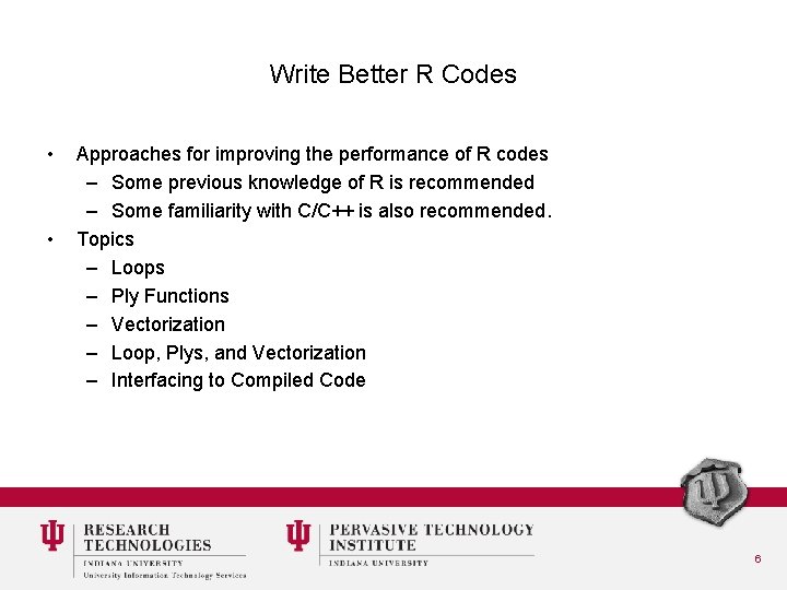 Write Better R Codes • • Approaches for improving the performance of R codes