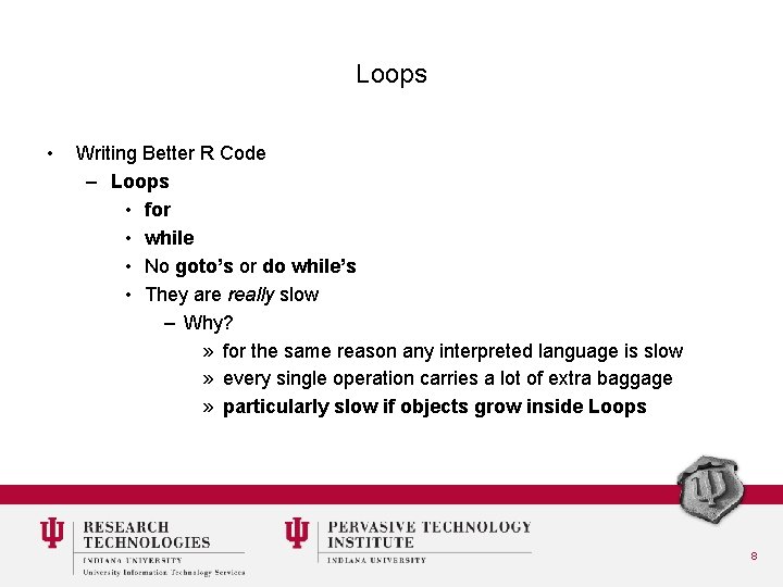 Loops • Writing Better R Code – Loops • for • while • No