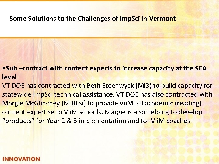 Some Solutions to the Challenges of Imp. Sci in Vermont • Sub –contract with