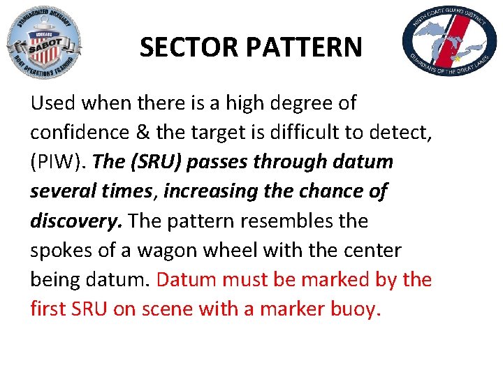 SECTOR PATTERN Used when there is a high degree of confidence & the target