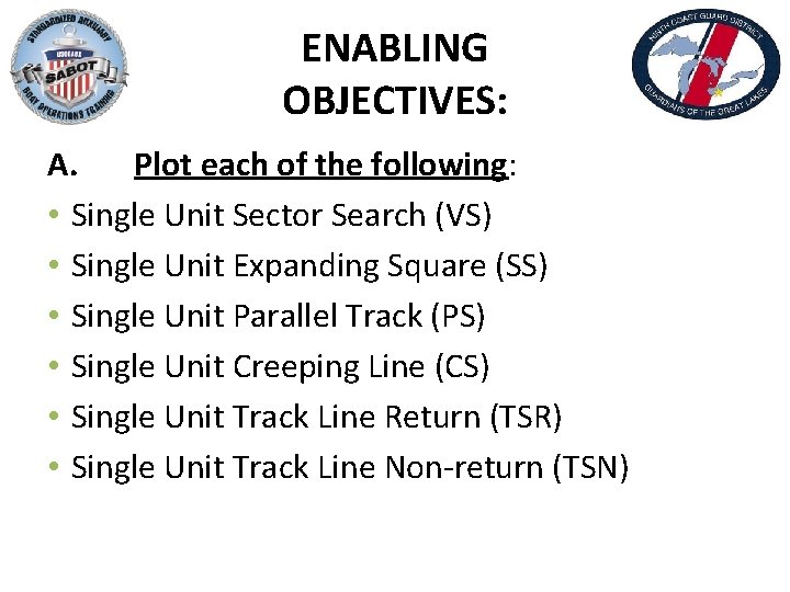 ENABLING OBJECTIVES: A. Plot each of the following: • Single Unit Sector Search (VS)