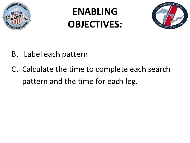 ENABLING OBJECTIVES: B. Label each pattern C. Calculate the time to complete each search