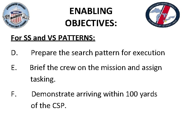 ENABLING OBJECTIVES: For SS and VS PATTERNS: D. Prepare the search pattern for execution