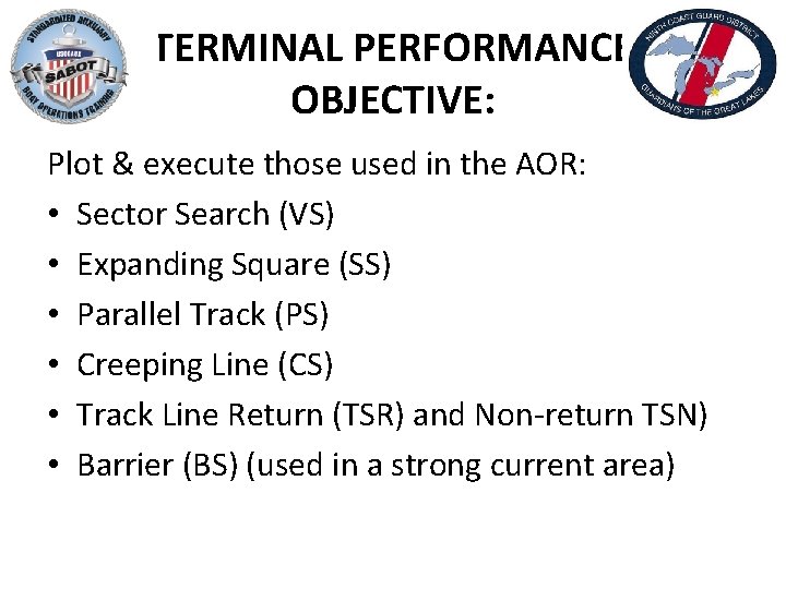 TERMINAL PERFORMANCE OBJECTIVE: Plot & execute those used in the AOR: • Sector Search
