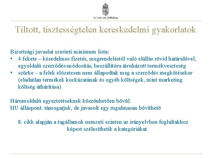 Tiltott, tisztességtelen kereskedelmi gyakorlatok Bizottsági javaslat szerinti minimum lista: • 4 fekete – késedelmes