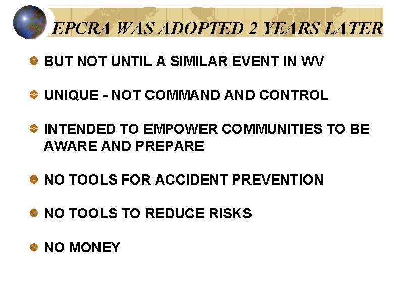 EPCRA WAS ADOPTED 2 YEARS LATER BUT NOT UNTIL A SIMILAR EVENT IN WV