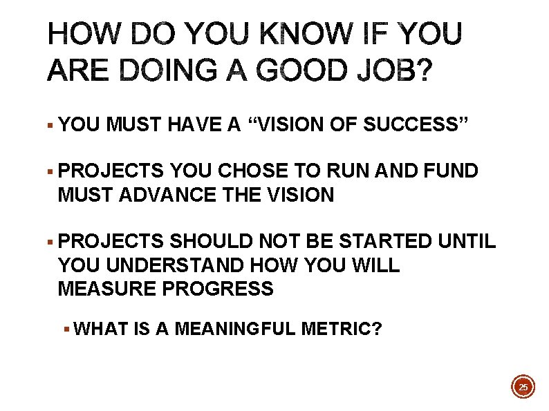 § YOU MUST HAVE A “VISION OF SUCCESS” § PROJECTS YOU CHOSE TO RUN