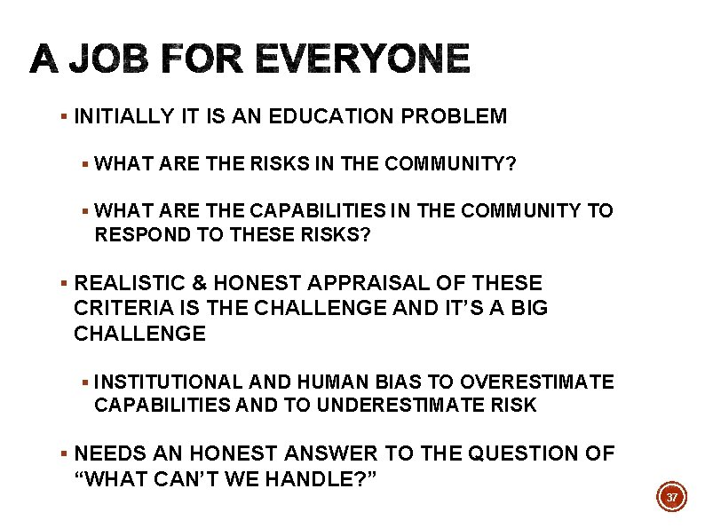 § INITIALLY IT IS AN EDUCATION PROBLEM § WHAT ARE THE RISKS IN THE