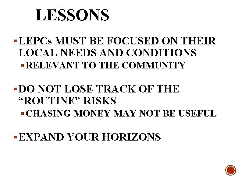 LESSONS § LEPCs MUST BE FOCUSED ON THEIR LOCAL NEEDS AND CONDITIONS § RELEVANT