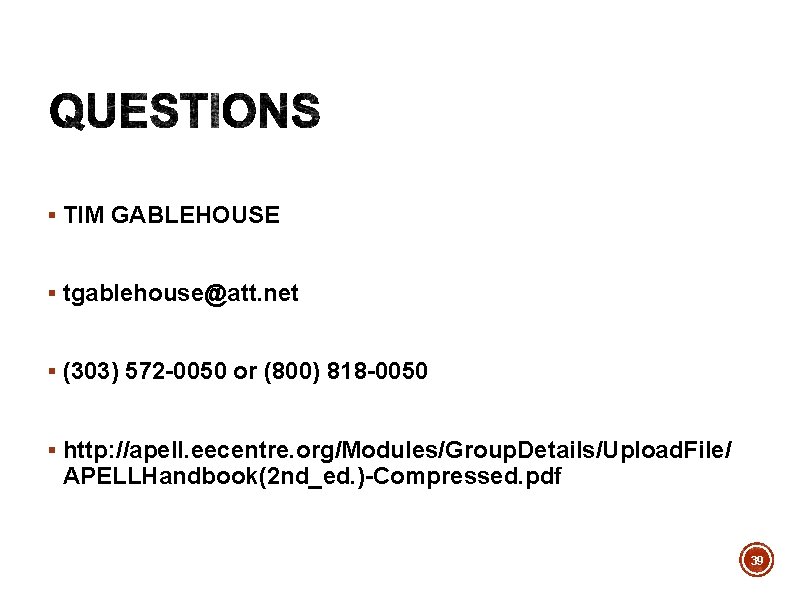 § TIM GABLEHOUSE § tgablehouse@att. net § (303) 572 -0050 or (800) 818 -0050