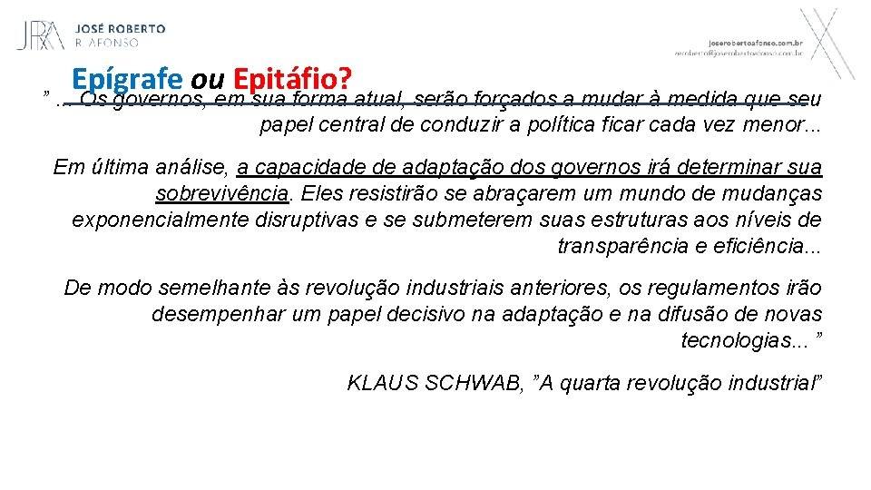 Epígrafe ou Epitáfio? ”. . . Os governos, em sua forma atual, serão forçados