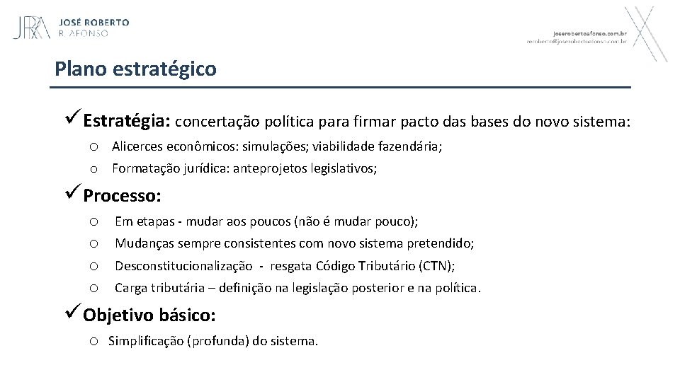 Plano estratégico üEstratégia: concertação política para firmar pacto das bases do novo sistema: o