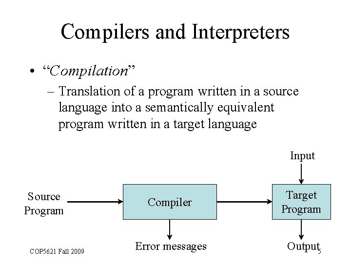 Compilers and Interpreters • “Compilation” – Translation of a program written in a source