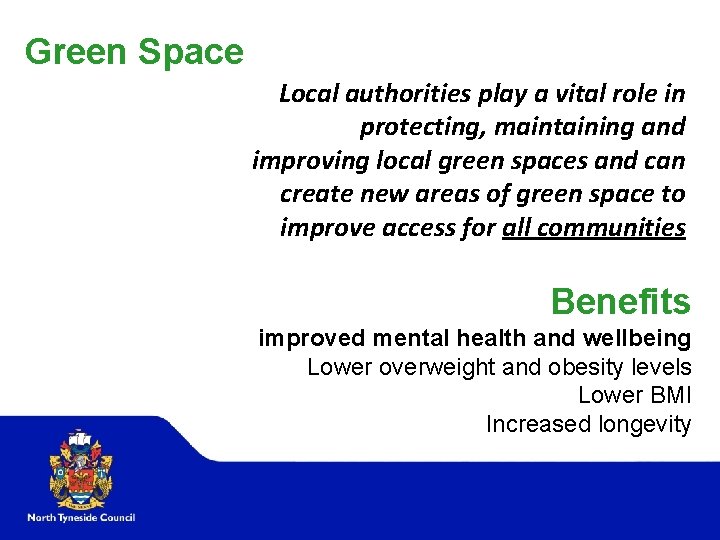 Green Space Local authorities play a vital role in protecting, maintaining and improving local