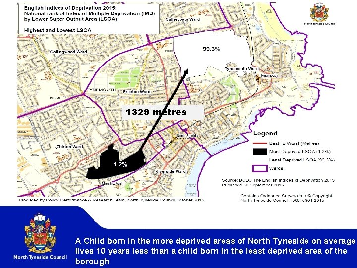 1329 metres A Child born in the more deprived areas of North Tyneside on