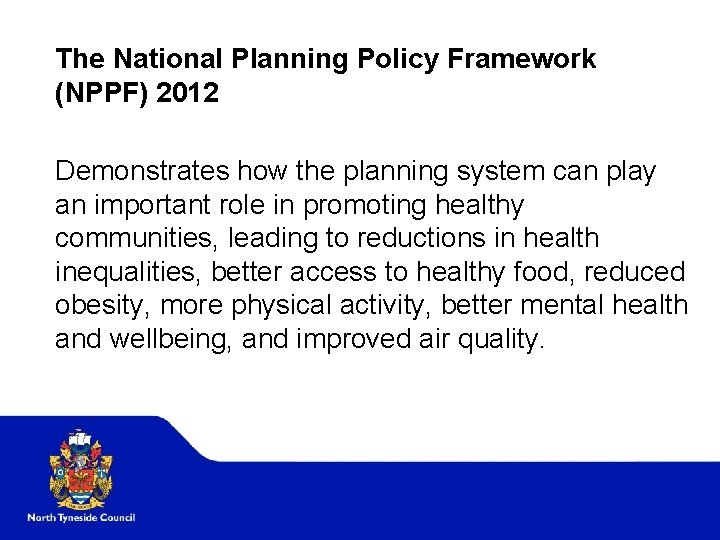 The National Planning Policy Framework (NPPF) 2012 Demonstrates how the planning system can play