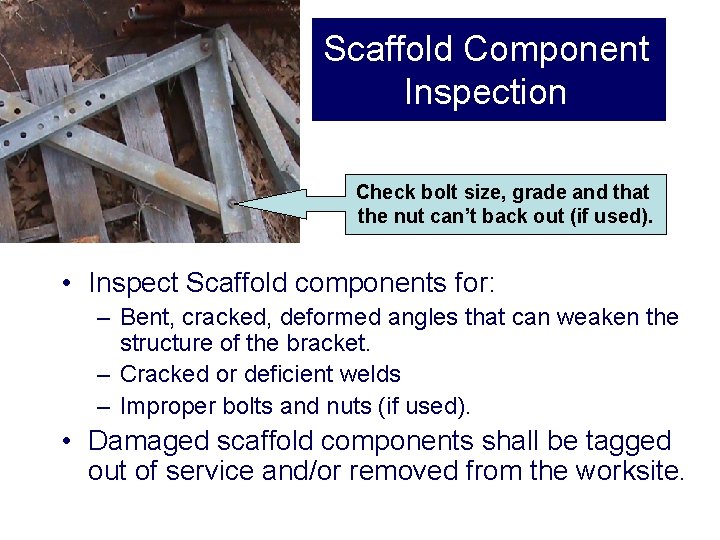 Scaffold Component Inspection Check bolt size, grade and that the nut can’t back out