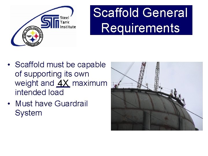 Scaffold General Requirements • Scaffold must be capable of supporting its own weight and