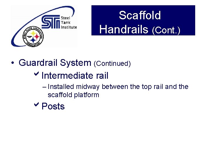 Scaffold Handrails (Cont. ) • Guardrail System (Continued) Intermediate rail – Installed midway between