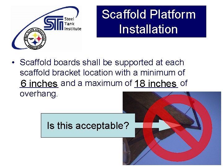 Scaffold Platform Installation • Scaffold boards shall be supported at each scaffold bracket location
