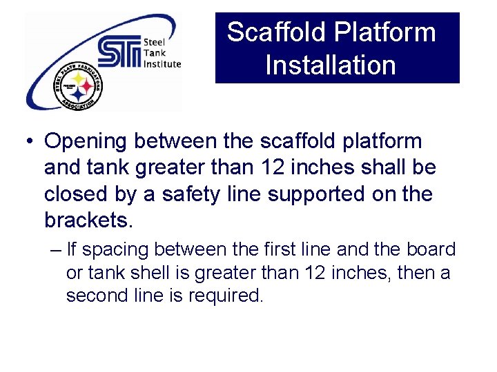 Scaffold Platform Installation • Opening between the scaffold platform and tank greater than 12