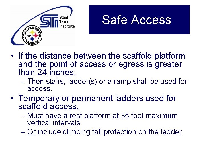 Safe Access • If the distance between the scaffold platform and the point of