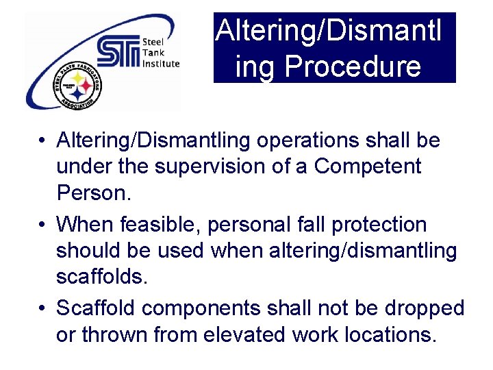 Altering/Dismantl ing Procedure • Altering/Dismantling operations shall be under the supervision of a Competent