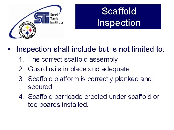 Scaffold Inspection • Inspection shall include but is not limited to: 1. The correct