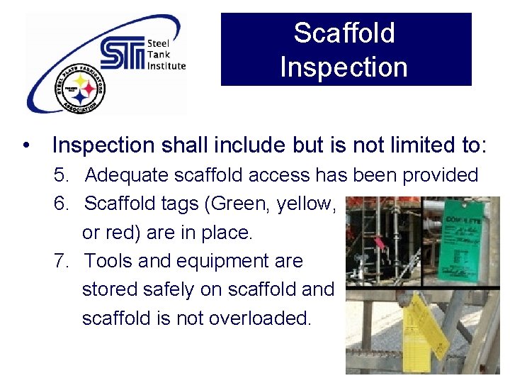 Scaffold Inspection • Inspection shall include but is not limited to: 5. Adequate scaffold