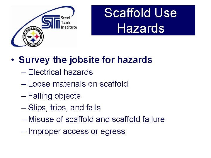 Scaffold Use Hazards • Survey the jobsite for hazards – Electrical hazards – Loose