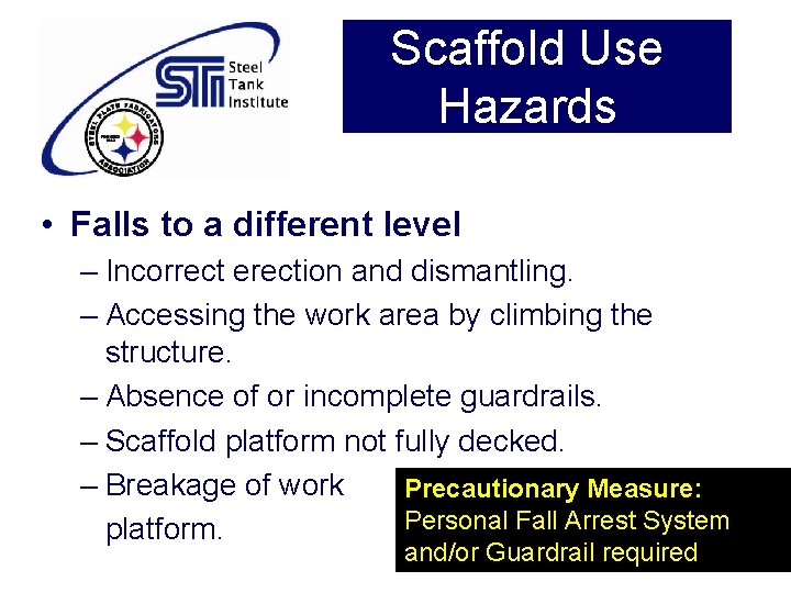 Scaffold Use Hazards • Falls to a different level – Incorrect erection and dismantling. Scaffold Use Hazards • Falls to a different level – Incorrect erection and dismantling.