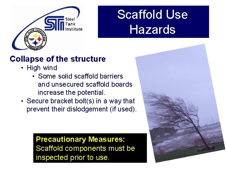 Scaffold Use Hazards Collapse of the structure • High wind • Some solid scaffold