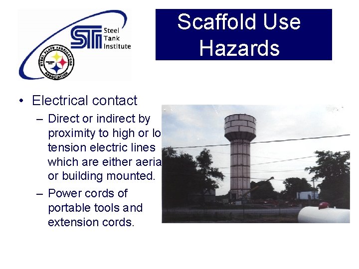 Scaffold Use Hazards • Electrical contact – Direct or indirect by proximity to high