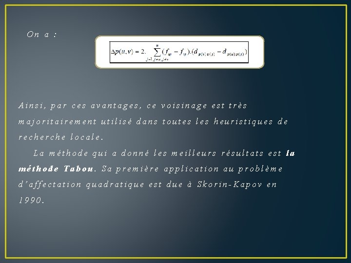 On a : Ainsi, par ces avantages, ce voisinage est très majoritairement utilisé dans