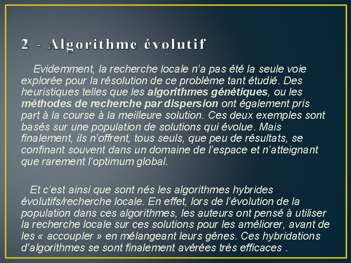 2 - Algorithme évolutif Evidemment, la recherche locale n’a pas été la seule voie