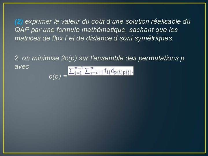 (2) exprimer la valeur du coût d’une solution réalisable du QAP par une formule