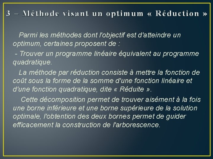 3 – Méthode visant un optimum « Réduction » Parmi les méthodes dont l'objectif