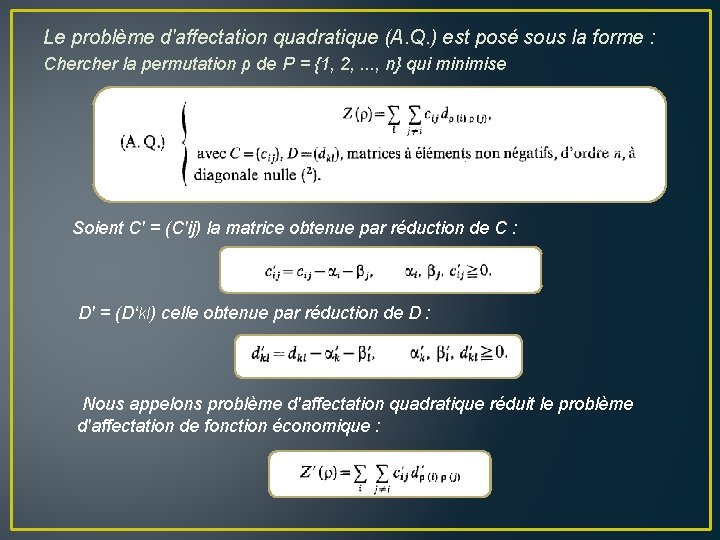 Le problème d'affectation quadratique (A. Q. ) est posé sous la forme : Chercher