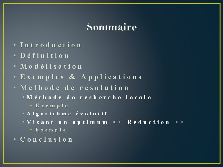 Sommaire • • • Introduction Définition Modélisation Exemples & Applications Méthode de résolution •