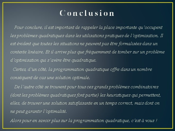 Conclusion Pour conclure, il est important de rappeler la place importante qu’occupent les problèmes